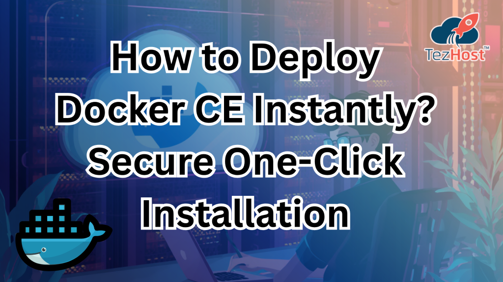 Deploy Docker CE, One-Click Docker Installation, Docker CE, Cloud hosting for Docker